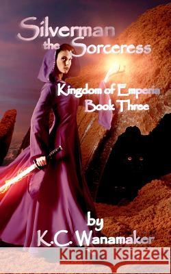 Silverman The Sorceress K. C. Wanamaker 9781071140673 Independently Published