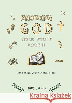 Knowing God Bible Study: Book II James L. Millard 9781071140796 Independently Published