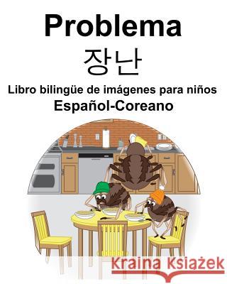 Español-Coreano Problema/장난 Libro bilingüe de imágenes para niños Carlson, Suzanne 9781071164648 Independently Published