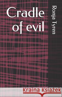 Cradle of evil Ronja Tyren 9781071197356 Independently Published