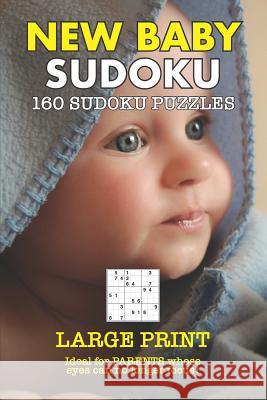 New Baby Sudoku: Large Print Version - Ideal for those whose eyes can no longer focus Avril MacKenzie Ken MacKenzie 9781071199268