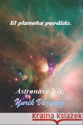 El planeta perdido. Yurik Vazquez 9781071206485 Independently Published