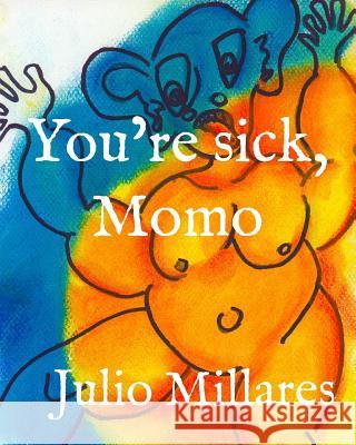 You're sick, Momo Julio Millares 9781071218594
