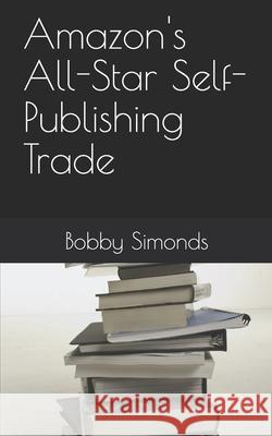 Amazon's All-Star Self-Publishing Trade Bobby Simonds 9781071231210