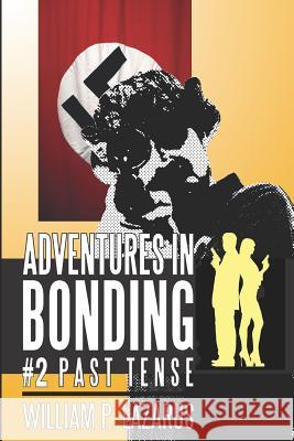 Adventures in Bonding #2: Past Tense William P. Lazarus 9781071236130