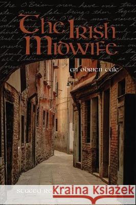 The Irish Midwife: An O'Brien Tale Stacey Reynolds 9781071271636 Independently Published