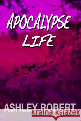 Apocalypse Life Ashley Robert 9781071272732