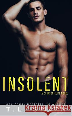 Insolent T. L. Smith 9781071293126 Independently Published