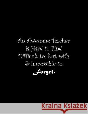 An Awesome Teacher is Hard to Find Difficult to Part with & Impossible to Forget: Line Notebook Handwriting Practice Paper Workbook Tome Ryder 9781071324264 Independently Published