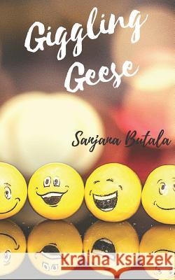 Giggling Geese: Poems that will ache your stomachs Sanjana Butala 9781071359013