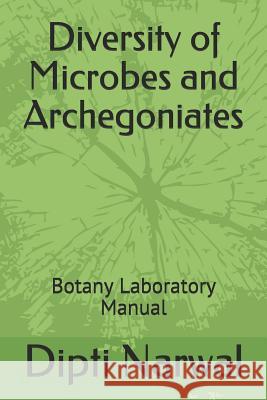 Diversity of Microbes and Archegoniates: Botany Practical Manual Priyanka Attri Dipti Narwal 9781071377284 Independently Published