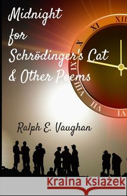 Midnight for Schrödinger's Cat & Other Poems Vaughan, Ralph E. 9781071404164