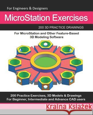 MicroStation Exercises: 200 3D Practice Drawings For MicroStation and Other Feature-Based 3D Modeling Software Sachidanand Jha 9781071410905 Independently Published