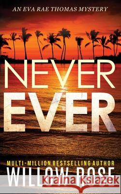 Never Ever Willow Rose 9781071411704 Independently Published