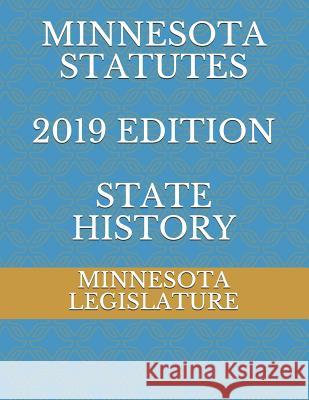 Minnesota Statutes 2019 Edition State History Alexandra Ambrosio Minnesota Legislature 9781071421338 Independently Published