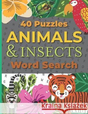 Animals & Insects Word Search: 40 Themed Puzzles Calypso Ataro 9781071422076 Independently Published