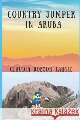 Country Jumper in Aruba Demitrius Anthony Claudia Dobson-Largie 9781071430958 Independently Published