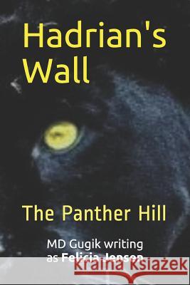 Hadrian's Wall: The Panther Hill Daniela Castro Felicia Jensen 9781071450048 Independently Published