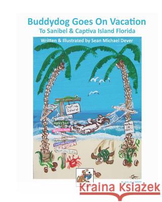 Buddydog Goes On Vacation to Sanibel & Captiva Islands Florida Sean M. Dever 9781071453902
