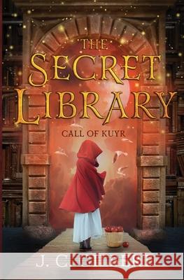 The Secret Library: Call of Kuyr J. C. Gilbert 9781071454664 Independently Published