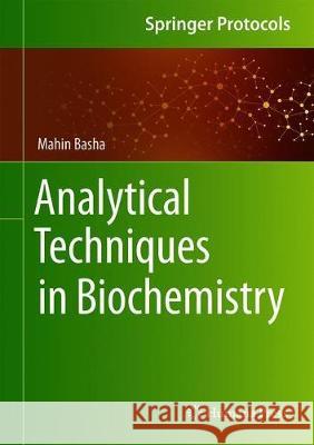 Analytical Techniques in Biochemistry Mahin Basha 9781071601334 Humana