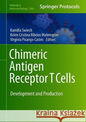 Chimeric Antigen Receptor T Cells: Development and Production Swiech, Kamilla 9781071601457 Humana