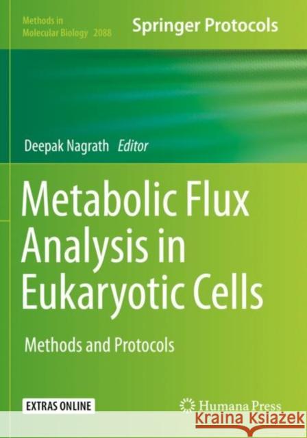 Metabolic Flux Analysis in Eukaryotic Cells: Methods and Protocols Deepak Nagrath 9781071601617 Humana