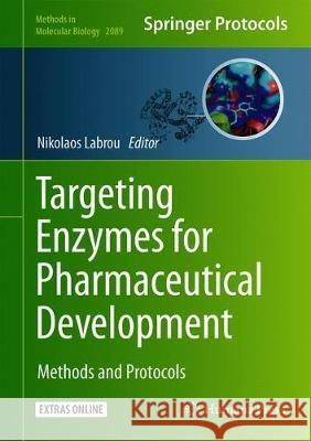 Targeting Enzymes for Pharmaceutical Development: Methods and Protocols Labrou, Nikolaos E. 9781071601624 Humana