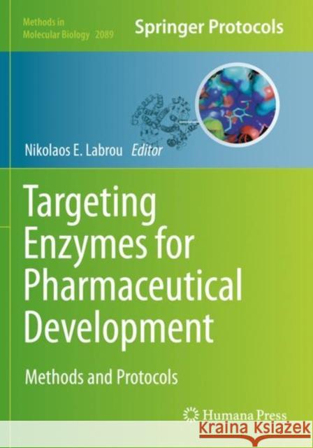 Targeting Enzymes for Pharmaceutical Development: Methods and Protocols Nikolaos E. Labrou 9781071601655 Humana