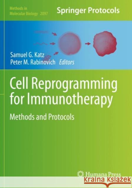 Cell Reprogramming for Immunotherapy: Methods and Protocols Samuel G. Katz Peter M. Rabinovich 9781071602058 Humana