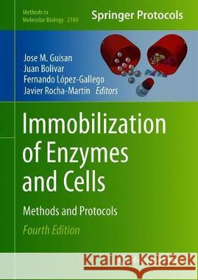 Immobilization of Enzymes and Cells: Methods and Protocols Guisan, Jose M. 9781071602140 Humana