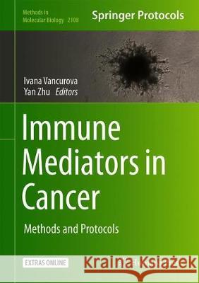 Immune Mediators in Cancer: Methods and Protocols Vancurova, Ivana 9781071602461 Humana