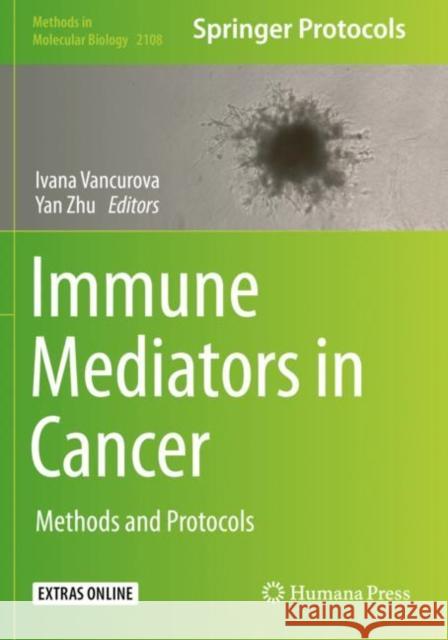 Immune Mediators in Cancer: Methods and Protocols Vancurova, Ivana 9781071602492 Springer US