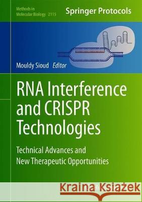 RNA Interference and Crispr Technologies: Technical Advances and New Therapeutic Opportunities Sioud, Mouldy 9781071602898 Humana