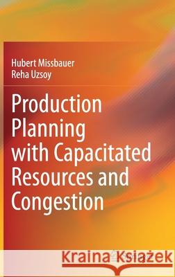 Production Planning with Capacitated Resources and Congestion Hubert Missbauer Reha Uzsoy 9781071603529