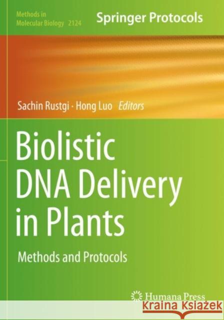 Biolistic DNA Delivery in Plants: Methods and Protocols Sachin Rustgi Hong Luo 9781071603581 Humana