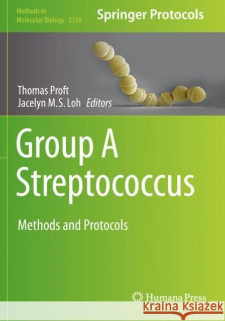 Group a Streptococcus: Methods and Protocols Thomas Proft Jacelyn M. S. Loh 9781071604694 Humana