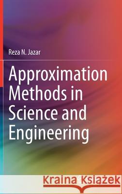 Approximation Methods in Science and Engineering Reza N. Jazar 9781071604786