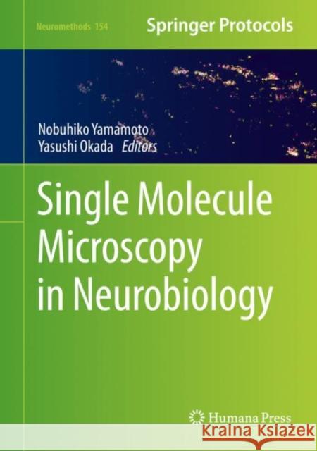 Single Molecule Microscopy in Neurobiology Nobuhiko Yamamoto Yasushi Okada 9781071605318