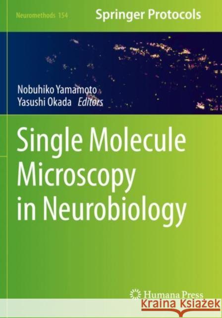 Single Molecule Microscopy in Neurobiology Nobuhiko Yamamoto Yasushi Okada 9781071605349