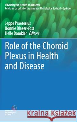 Role of the Choroid Plexus in Health and Disease Jeppe Praetorius Bonnie Blazer-Yost Helle Damkier 9781071605356