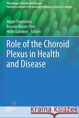 Role of the Choroid Plexus in Health and Disease Jeppe Praetorius Bonnie Blazer-Yost Helle Damkier 9781071605387