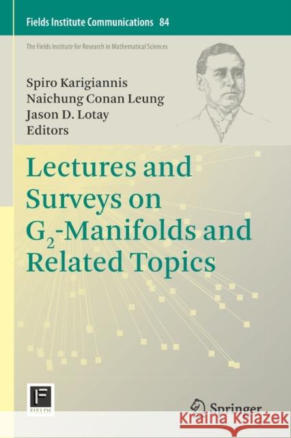 Lectures and Surveys on G2-Manifolds and Related Topics Spiro Karigiannis Naichung Conan Leung Jason D. Lotay 9781071605790 Springer