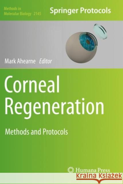Corneal Regeneration: Methods and Protocols Mark Ahearne 9781071606018 Humana