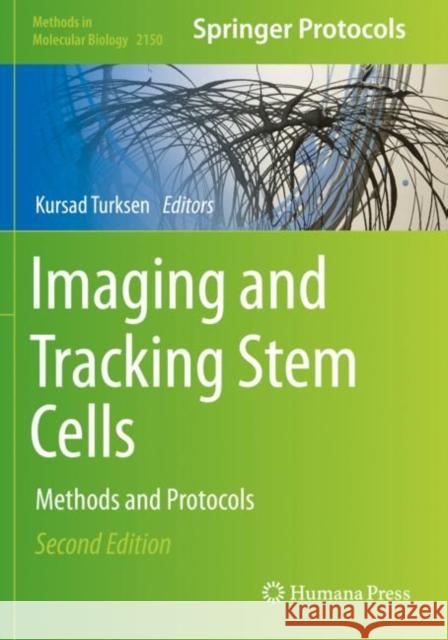 Imaging and Tracking Stem Cells: Methods and Protocols Kursad Turksen 9781071606292 Humana