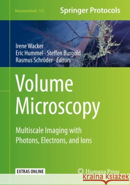 Volume Microscopy: Multiscale Imaging with Photons, Electrons, and Ions Wacker, Irene 9781071606902 Humana