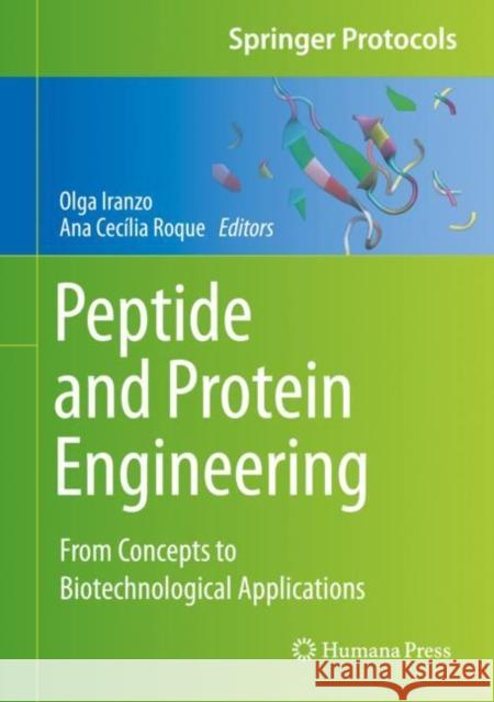 Peptide and Protein Engineering: From Concepts to Biotechnological Applications Iranzo, Olga 9781071607190 Springer