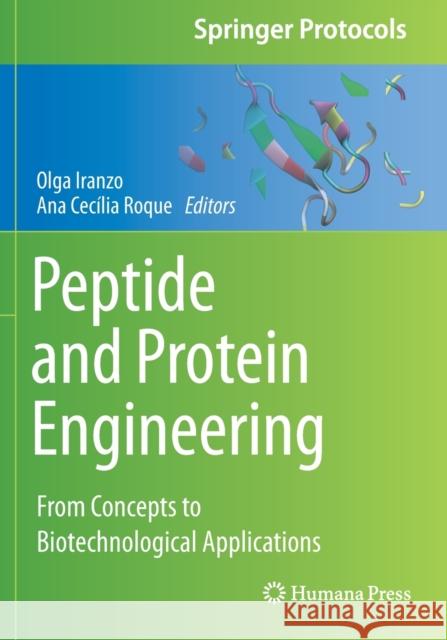 Peptide and Protein Engineering: From Concepts to Biotechnological Applications Olga Iranzo Ana Cec 9781071607220 Humana