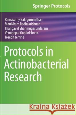 Protocols in Actinobacterial Research Ramasamy Balagurunathan Manikkam Radhakrishnan Thangavel Shanmugasundaram 9781071607275 Springer