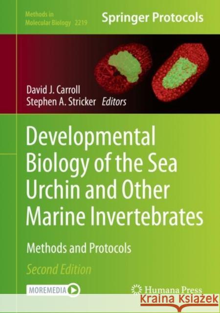 Developmental Biology of the Sea Urchin and Other Marine Invertebrates: Methods and Protocols Carroll, David J. 9781071609736 Humana